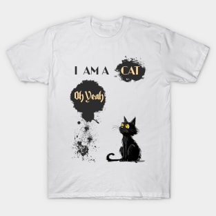 I AM A CAT Oh Yeah T-Shirt